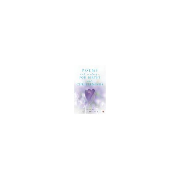 Poems and Readings for Births and Christenings / Julia Watson