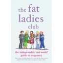 The Fat Ladies Club / Andrea Bettridge, Hilary Gardener, Sarah Groves,  Annette Jones,