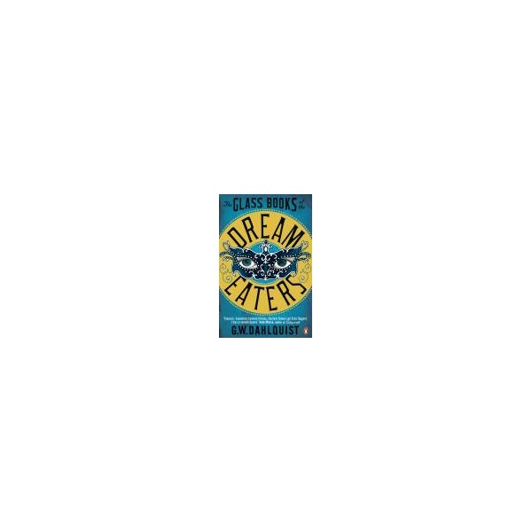 The Glass Books of the Dream Eaters / G. W. Dahlquist