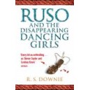 Ruso and the Disappearing Dancing Girls / R. S. Downie
