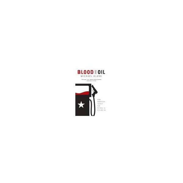 Blood and Oil / Michael Klare