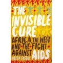 The Invisible Cure/ Africa, the West and the Fight Against AIDS / Helen Epstein