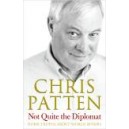 Not Quite the Diplomat / Chris Patten