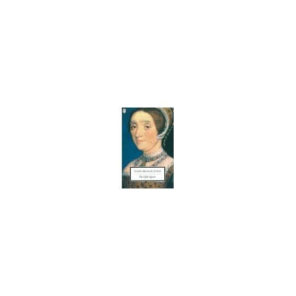 The Fifth Queen / Ford Madox Ford