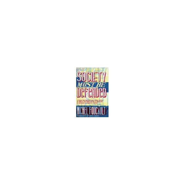 Society Must be Defended / Michel Foucault