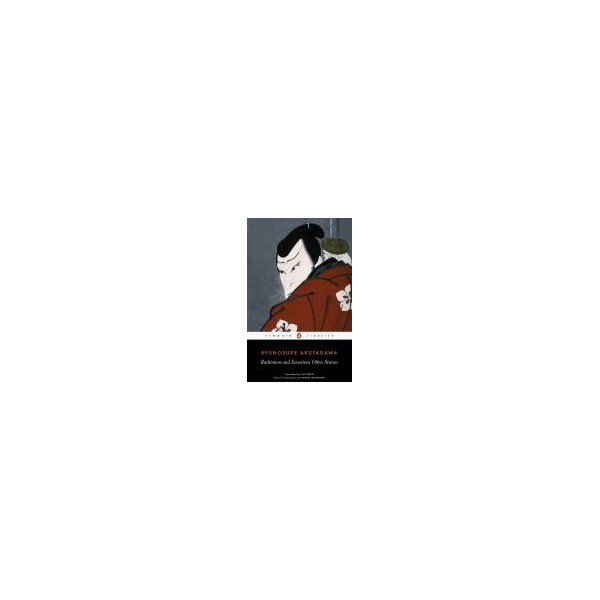 Rashomon and Seventeen Other Stories / Ryunosuke Akutagawa