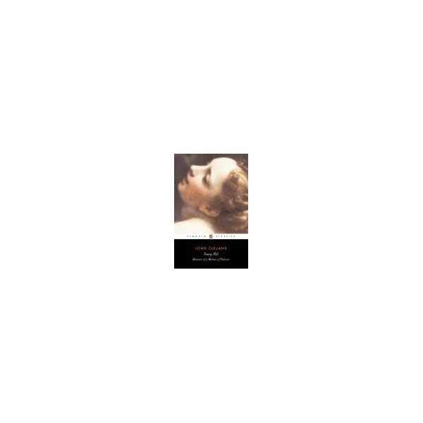 Fanny Hill or Memoirs of a Woman of Pleasure / John Cleland
