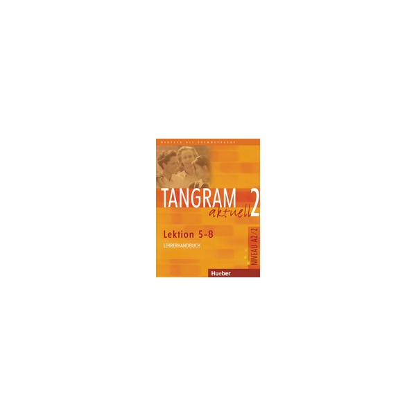 Tangram aktuell 2 Lekt. 5&ndash;8 Lehrerhandbuch / Rosa-Maria Dallapiazza, Eduard von Jan, Anja Sch&uuml;mann, Elke Boss