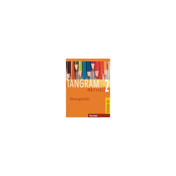 Tangram aktuell 2 &Uuml;bungsheft / Silke Hilpert, Jutta Orth-Chambah