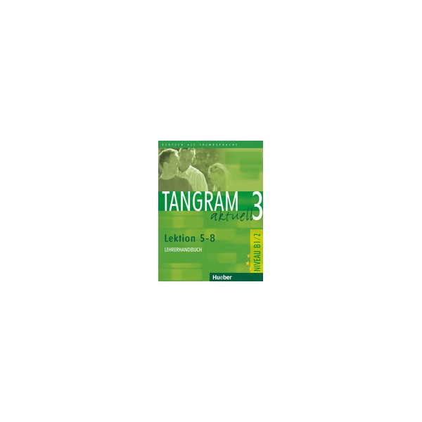 Tangram aktuell 3 Lekt. 5&ndash;8 Lehrerhandbuch / Rosa-Maria Dallapiazza, Eduard von Jan, Anja Sch&uuml;mann, Elke Boss