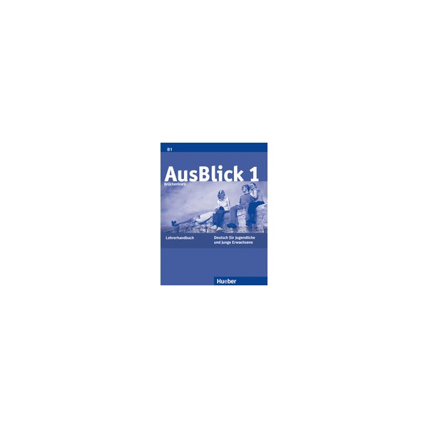 AusBlick 1: Lehrerhandbuch / Anni Fischer-Mitziviris, Sylvia Janke-Papanikolaou