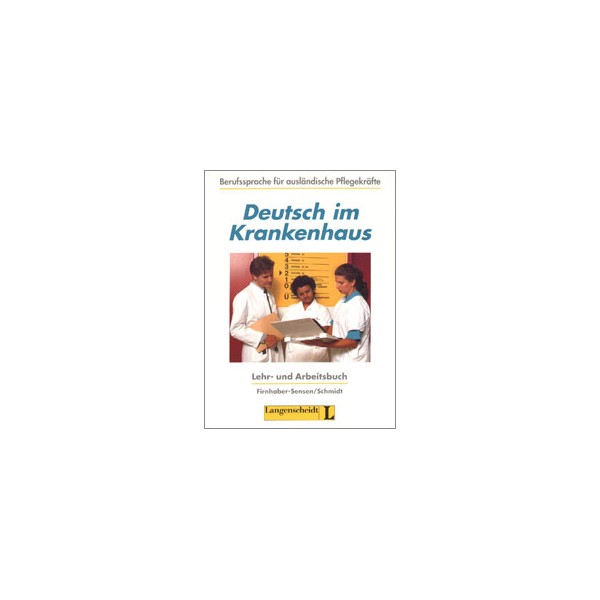 Deutsch im Krankenhaus Lehr- und Arbeitsbuch / Ulrike Firnhaber-Sensen / Gabriele Schmidt