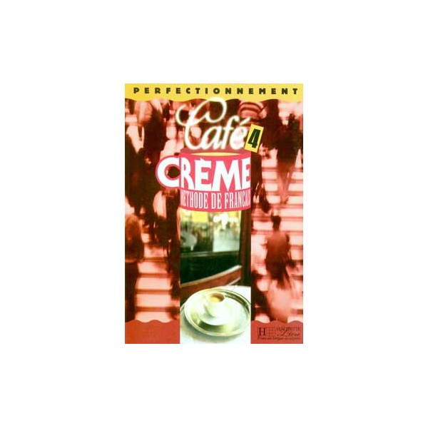 Caf&eacute; Crème 4 - Livre &eacute;lève / Elisabeth Massacret, Pierrette Mothe, Sylvie Pons