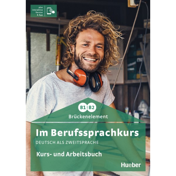 Im Berufssprachkurs Brückenelement B1/B2 Kurs- und Arbeitsbuch plus interaktive Version