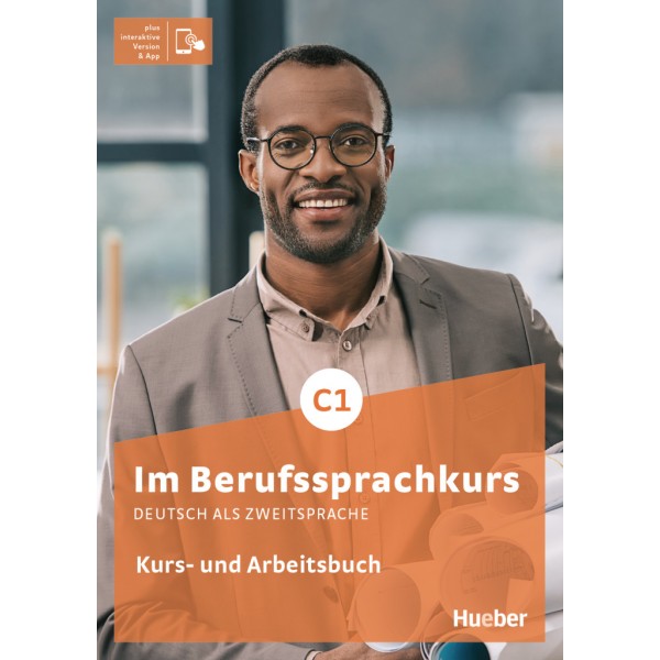 Im Berufssprachkurs C1 Kurs- und Arbeitsbuch plus interaktive Version
