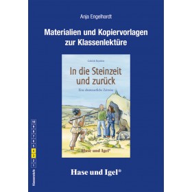 In die Steinzeit und zurück Materialien und Kopiervorlagen zur Klassenlektüre