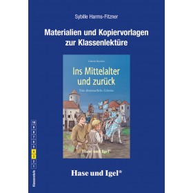 Ins Mittelalter und zurück Materialien und Kopiervorlagen zur Klassenlektüre