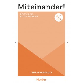 Miteinander! Deutsch für Alltag und Beruf A2.1 Lehrerhandbuch
