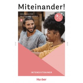Miteinander! Deutsch für Alltag und Beruf B1 Intensivtrainer plus Audios online