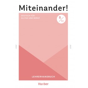 Miteinander! Deutsch für Alltag und Beruf B1.1 Lehrerhandbuch