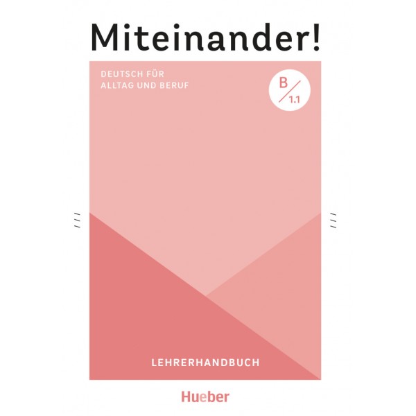 Miteinander! Deutsch für Alltag und Beruf B1.1 Lehrerhandbuch