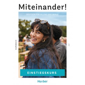 Miteinander! Deutsch für Alltag und Beruf Einstiegskurs Kursbuch