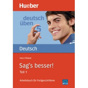 Sag's besser! (Teil 1) Arbeitsbuch für Fortgeschrittene