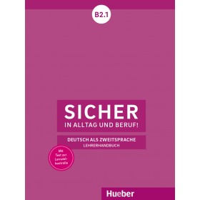 Sicher in Alltag und Beruf! B2.1 Lehrerhandbuch