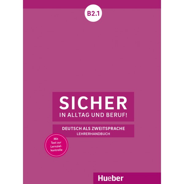 Sicher in Alltag und Beruf! B2.1 Lehrerhandbuch