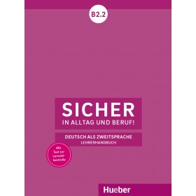 Sicher in Alltag und Beruf! B2.2 Lehrerhandbuch