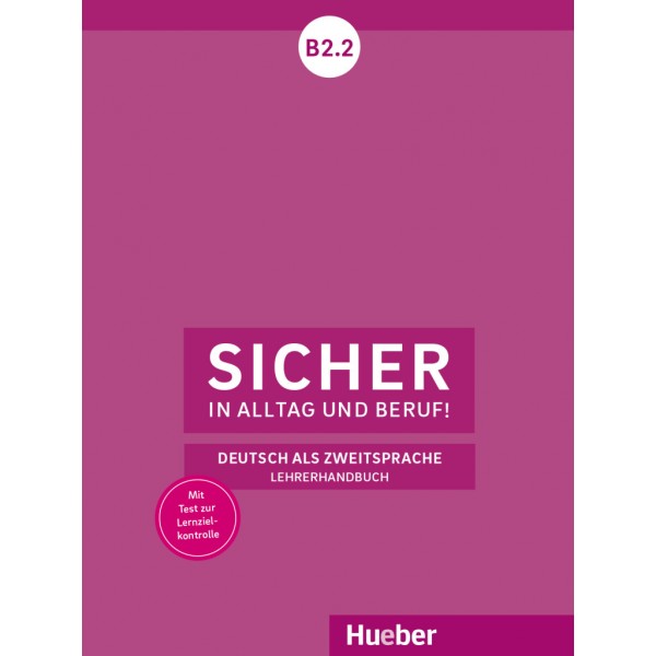 Sicher in Alltag und Beruf! B2.2 Lehrerhandbuch