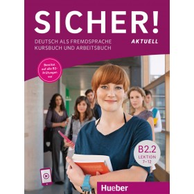Sicher! aktuell B2.2 Kurs- und Arbeitsbuch mit Audios online, Lektion 7-12