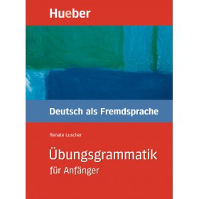 Übungsgrammatik für Anfänger Lehr- und Übungsbuch