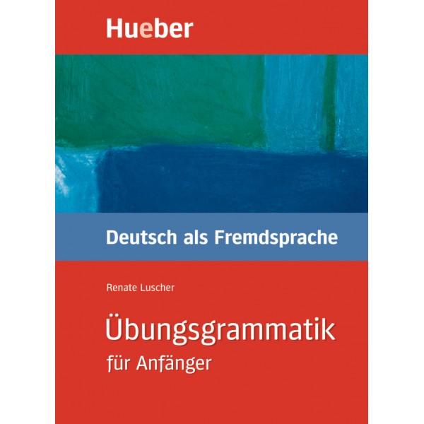 Übungsgrammatik für Anfänger Lehr- und Übungsbuch