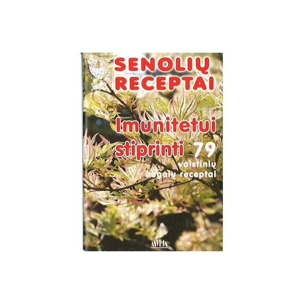 Senolių receptai imunitetui stiprinti / S. M. Kalasauskienė