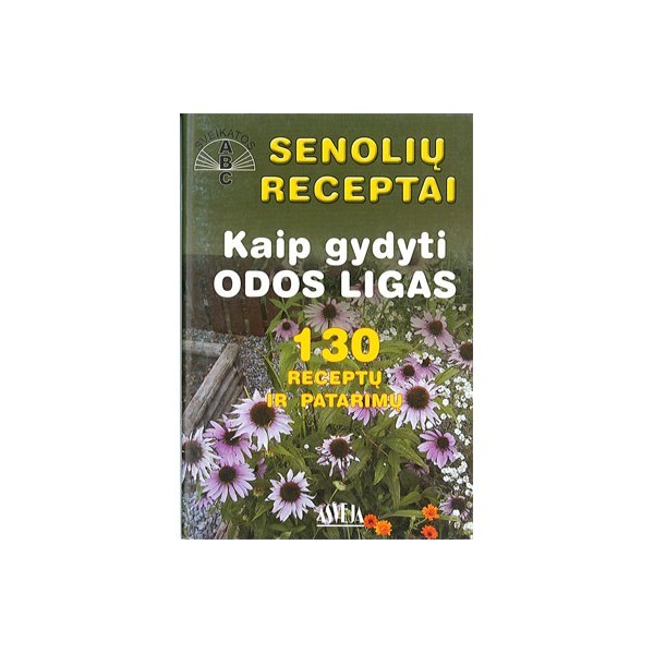 Senolių receptai kaip gydyti odos ligas / Valdas Sasnauskas