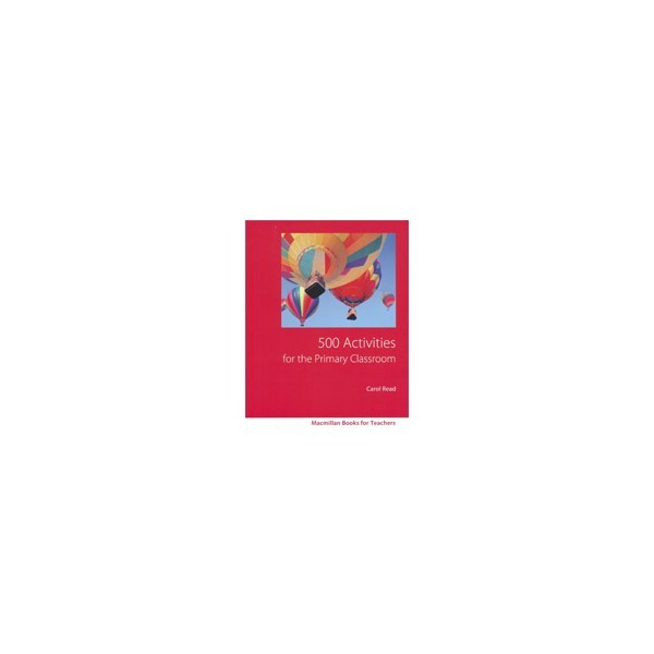 MBT: 500 Activities for the Primary Classroom / Carol Read